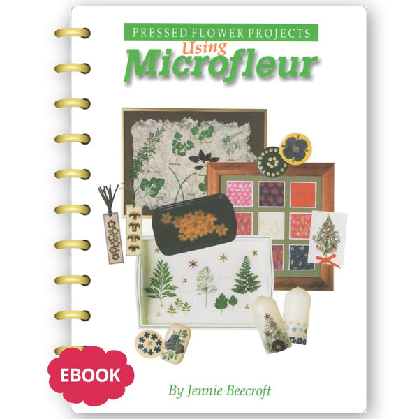 Pressed Flower Projects: Using the Microfleur Ebook - Microfleur