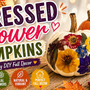 Pressed Flower Pumpkins | Easy DIY Fall Decor Using Real Flowers