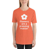 Flowers are a Pressing Matter T-Shirt - Microfleur