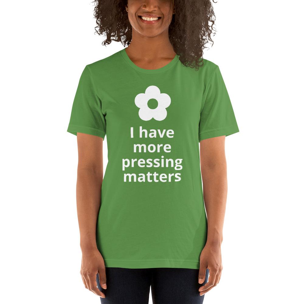 More Pressing Matters T-Shirt - Microfleur