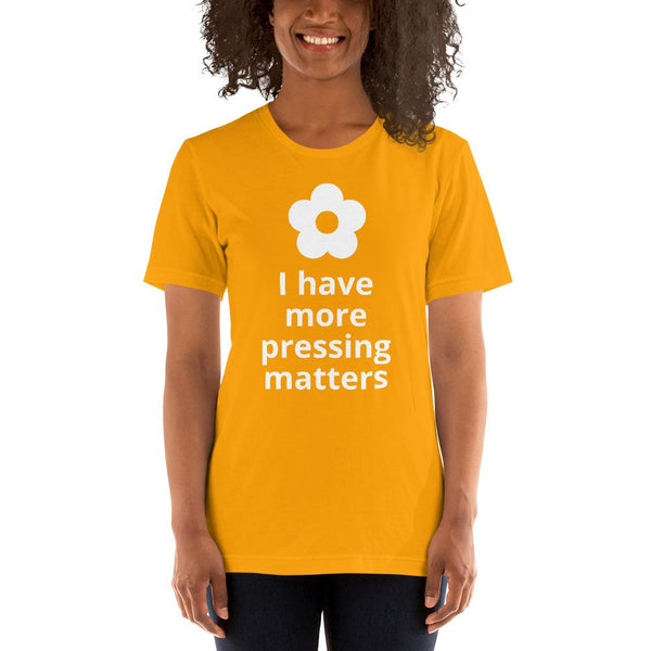More Pressing Matters T-Shirt - Microfleur
